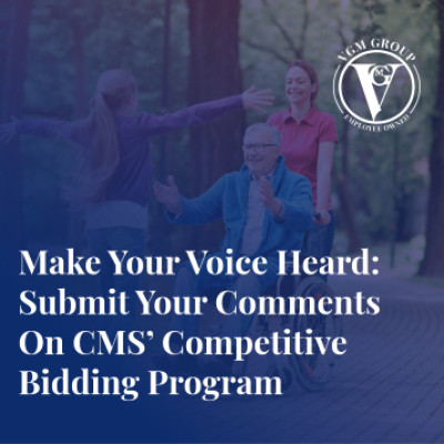 Make Your Voice Heard: Submit Your Comments On CMS’ Competitive Bidding Program